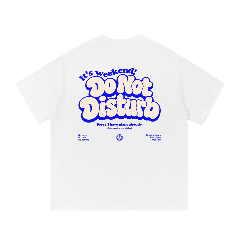 It's Weekend! Do Not Disturb T-Shirt